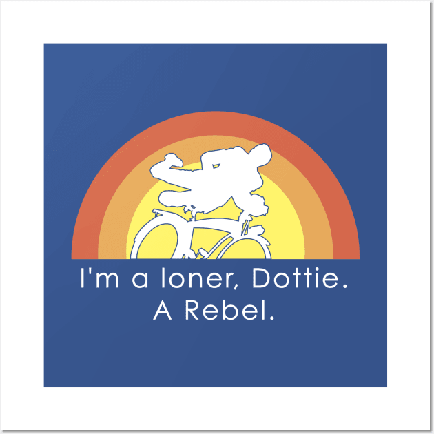 I'm A Loner Dottie, A Rebel Wall Art by postlopez